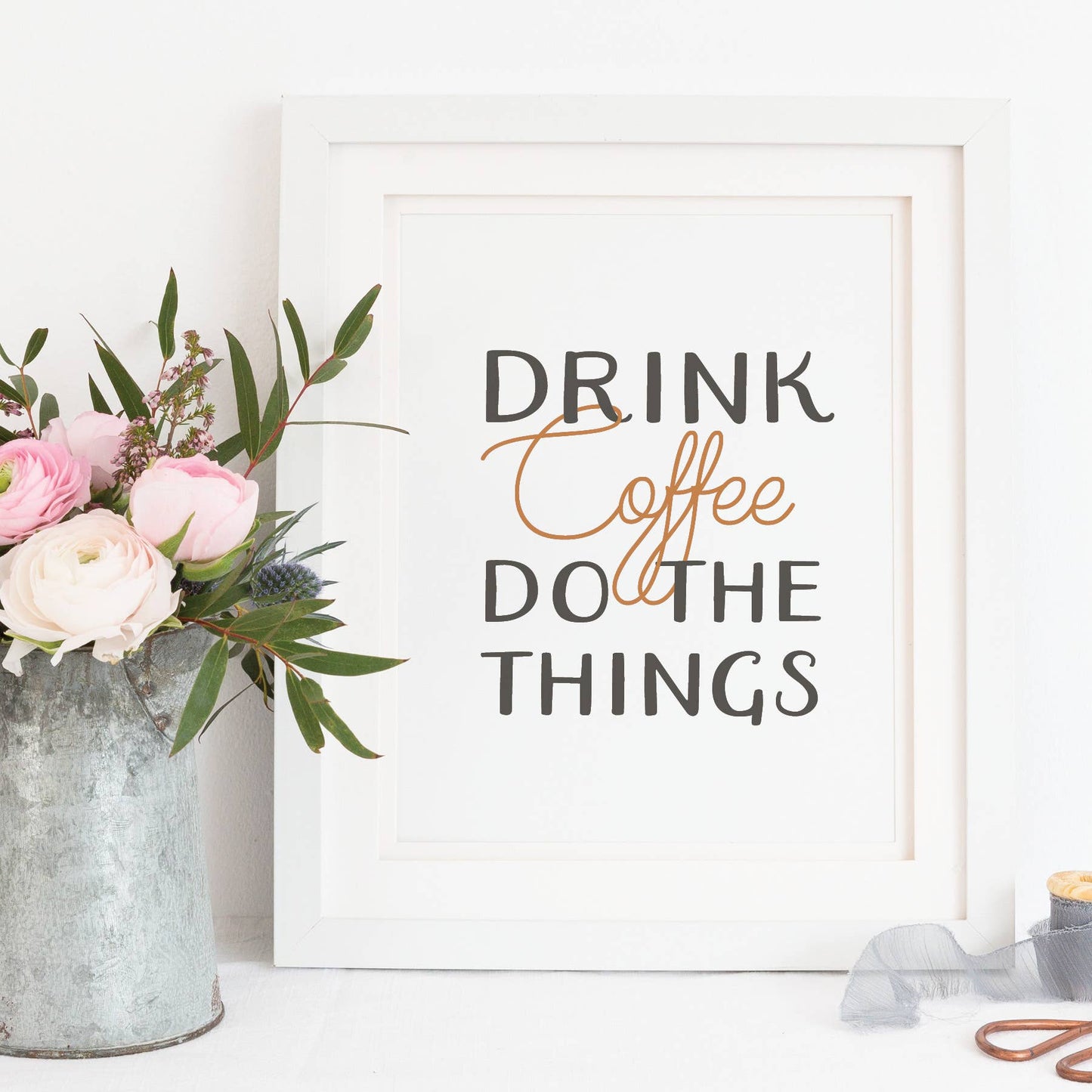 Drink Coffee Do the Things Art Print