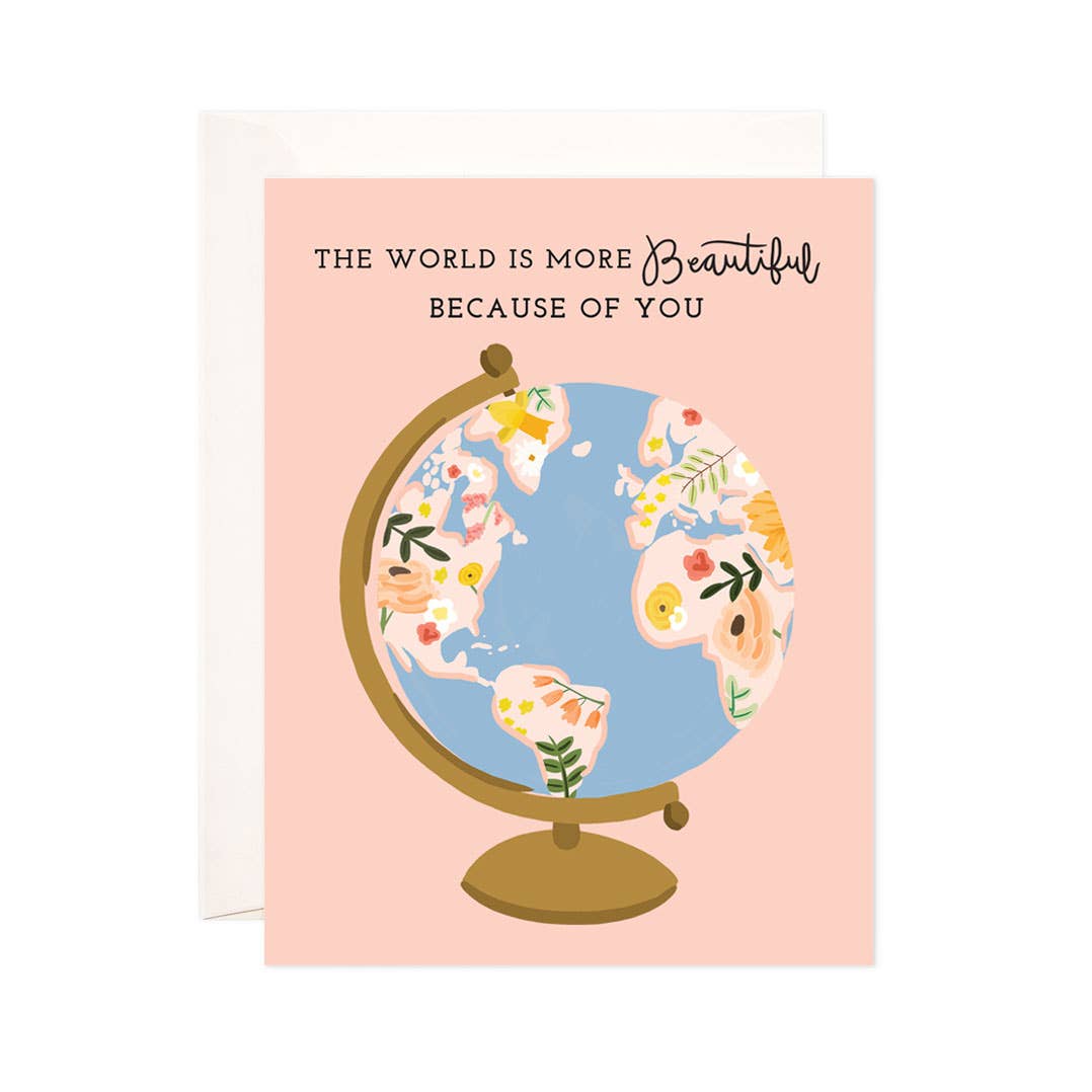 "The World is More Beautiful Because of You" Greeting Card