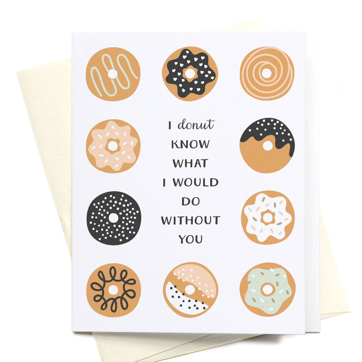"I Donut Know What I Would Do Without You" Greeting Card